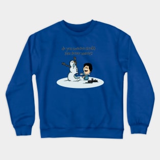 Do you wanna snort some Snow Mang? Crewneck Sweatshirt